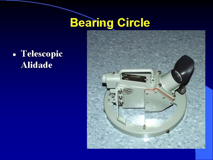 Bearing Circle · Telescopic Alidade 