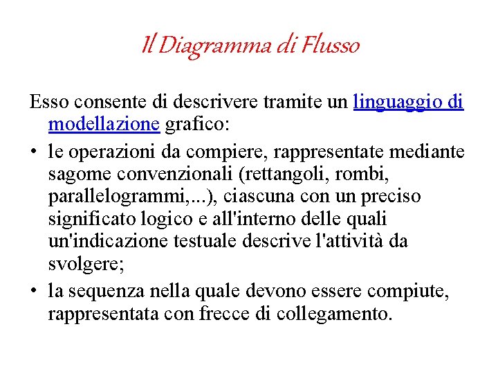 Il Diagramma di Flusso Esso consente di descrivere tramite un linguaggio di modellazione grafico: