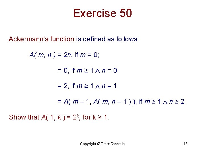 Exercise 50 Ackermann’s function is defined as follows: A( m, n ) = 2