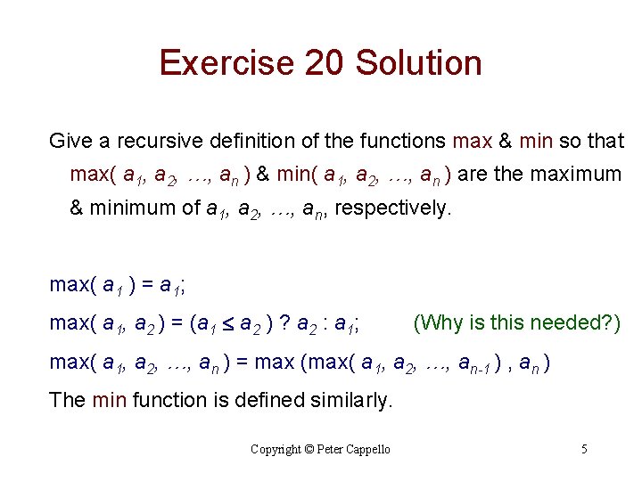 Exercise 20 Solution Give a recursive definition of the functions max & min so