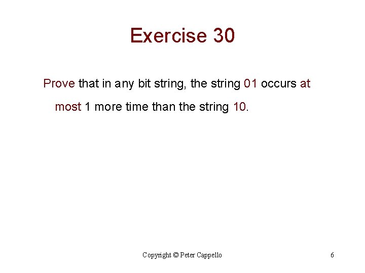 Exercise 30 Prove that in any bit string, the string 01 occurs at most