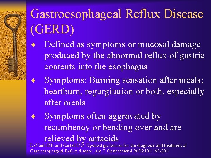 Gastroesophageal Reflux Disease (GERD) ¨ Defined as symptoms or mucosal damage produced by the