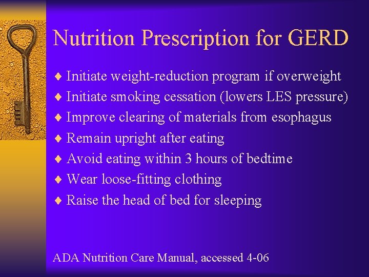 Nutrition Prescription for GERD ¨ Initiate weight-reduction program if overweight ¨ Initiate smoking cessation