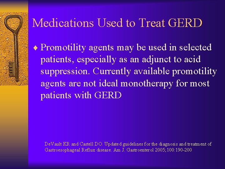 Medications Used to Treat GERD ¨ Promotility agents may be used in selected patients,