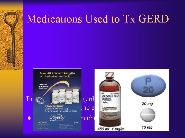 Medications Used to Tx GERD Promotility Agents (enhance esophageal clearing and gastric emptying) ¨