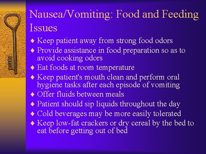 Nausea/Vomiting: Food and Feeding Issues ¨ Keep patient away from strong food odors ¨