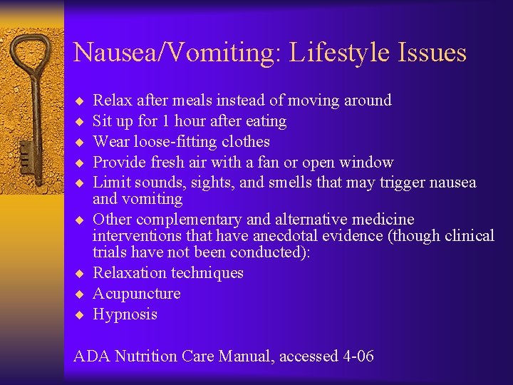 Nausea/Vomiting: Lifestyle Issues ¨ ¨ ¨ ¨ ¨ Relax after meals instead of moving