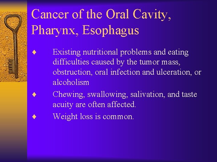 Cancer of the Oral Cavity, Pharynx, Esophagus ¨ ¨ ¨ Existing nutritional problems and