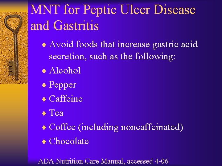 MNT for Peptic Ulcer Disease and Gastritis ¨ Avoid foods that increase gastric acid