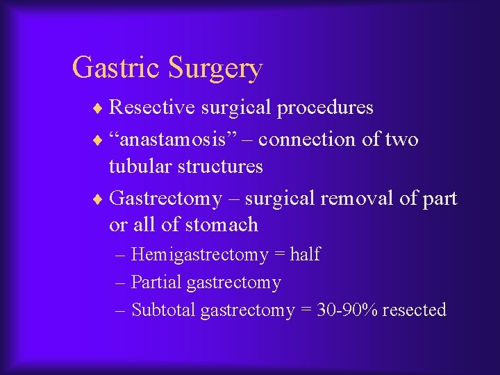 Gastric Surgery ¨ Resective surgical procedures ¨ “anastamosis” – connection of two tubular structures