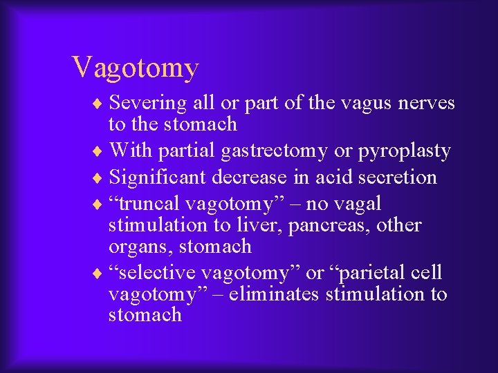 Vagotomy ¨ Severing all or part of the vagus nerves to the stomach ¨