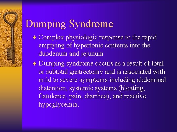Dumping Syndrome ¨ Complex physiologic response to the rapid emptying of hypertonic contents into
