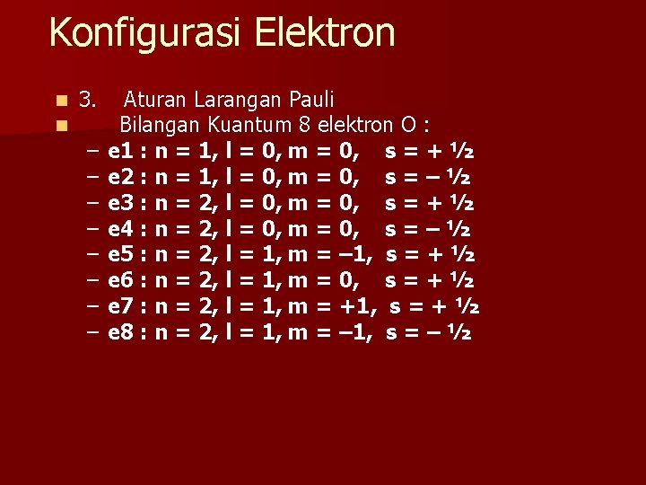 Konfigurasi Elektron n n 3. – – – – Aturan Larangan Pauli Bilangan Kuantum