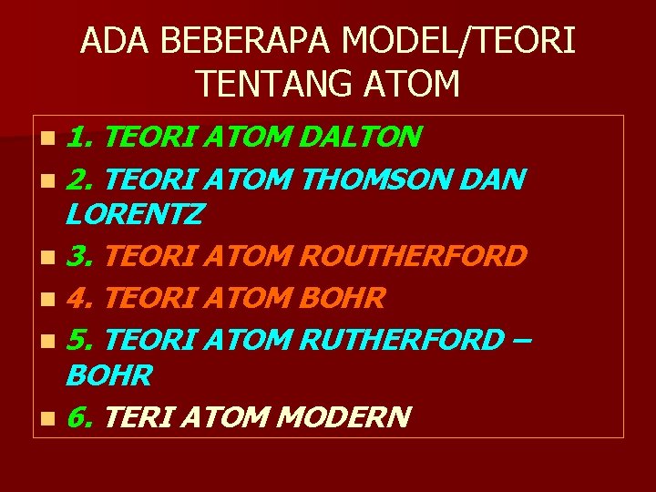 ADA BEBERAPA MODEL/TEORI TENTANG ATOM n 1. TEORI ATOM DALTON n 2. TEORI ATOM