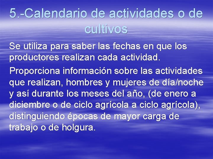 5. -Calendario de actividades o de cultivos Se utiliza para saber las fechas en