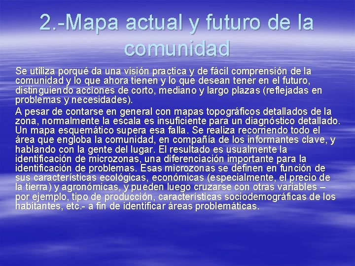 2. -Mapa actual y futuro de la comunidad Se utiliza porqué da una visión