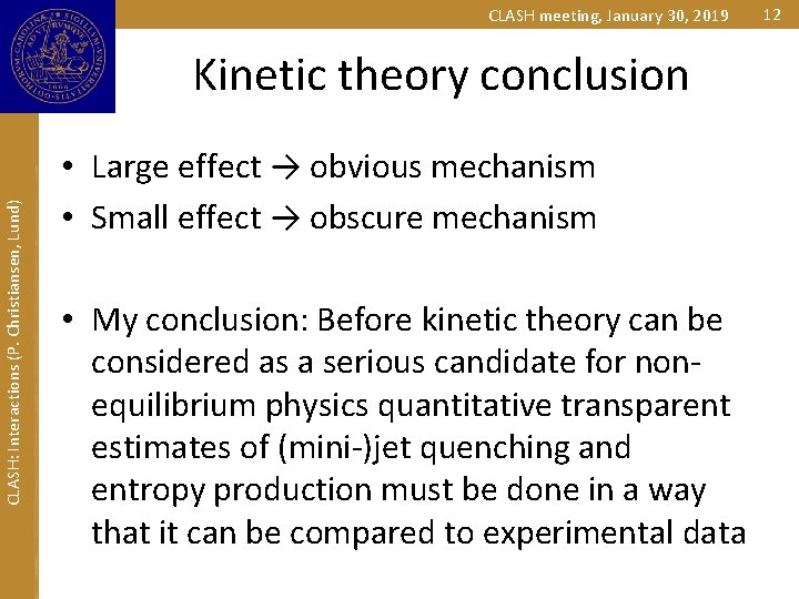 CLASH meeting, January 30, 2019 CLASH: Interactions (P. Christiansen, Lund) Kinetic theory conclusion •