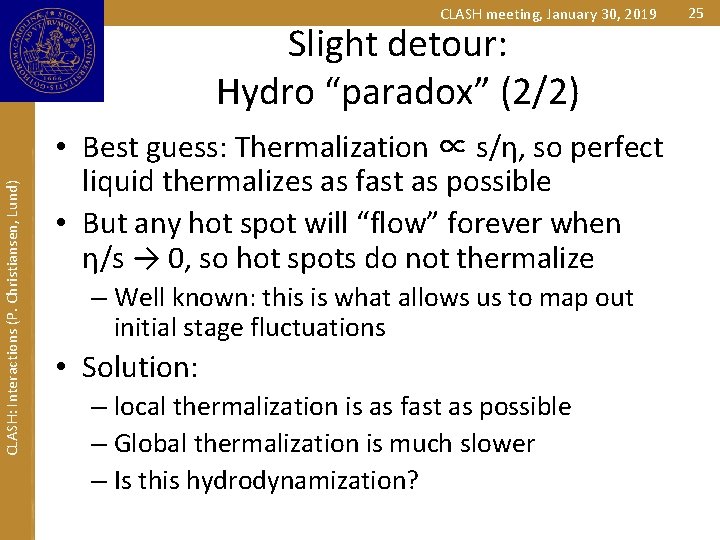 CLASH meeting, January 30, 2019 CLASH: Interactions (P. Christiansen, Lund) Slight detour: Hydro “paradox”