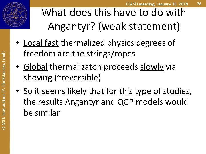 CLASH meeting, January 30, 2019 CLASH: Interactions (P. Christiansen, Lund) What does this have