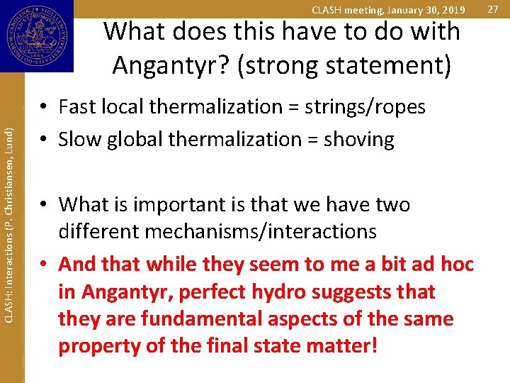 CLASH meeting, January 30, 2019 CLASH: Interactions (P. Christiansen, Lund) What does this have