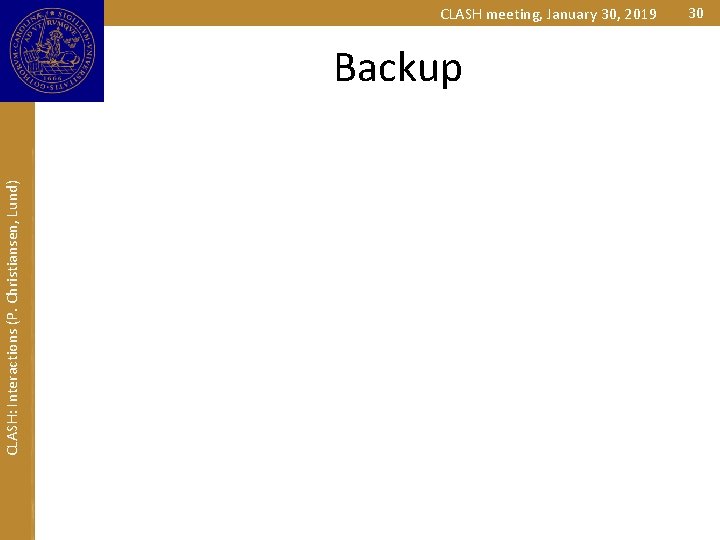 CLASH: Interactions (P. Christiansen, Lund) CLASH meeting, January 30, 2019 Backup 30 