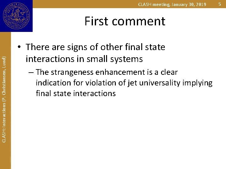 CLASH meeting, January 30, 2019 CLASH: Interactions (P. Christiansen, Lund) First comment • There
