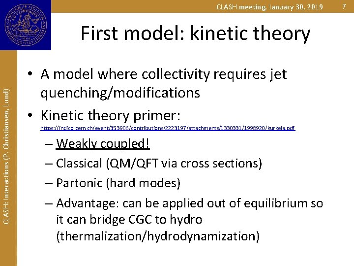 CLASH meeting, January 30, 2019 CLASH: Interactions (P. Christiansen, Lund) First model: kinetic theory