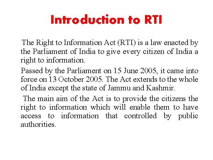 Introduction to RTI The Right to Information Act (RTI) is a law enacted by Introduction to RTI The Right to Information Act (RTI) is a law enacted by