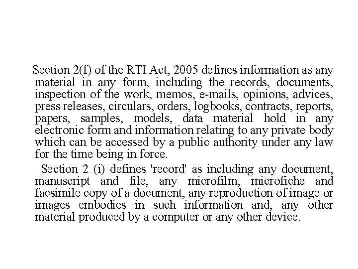 Section 2(f) of the RTI Act, 2005 defines information as any material in any Section 2(f) of the RTI Act, 2005 defines information as any material in any