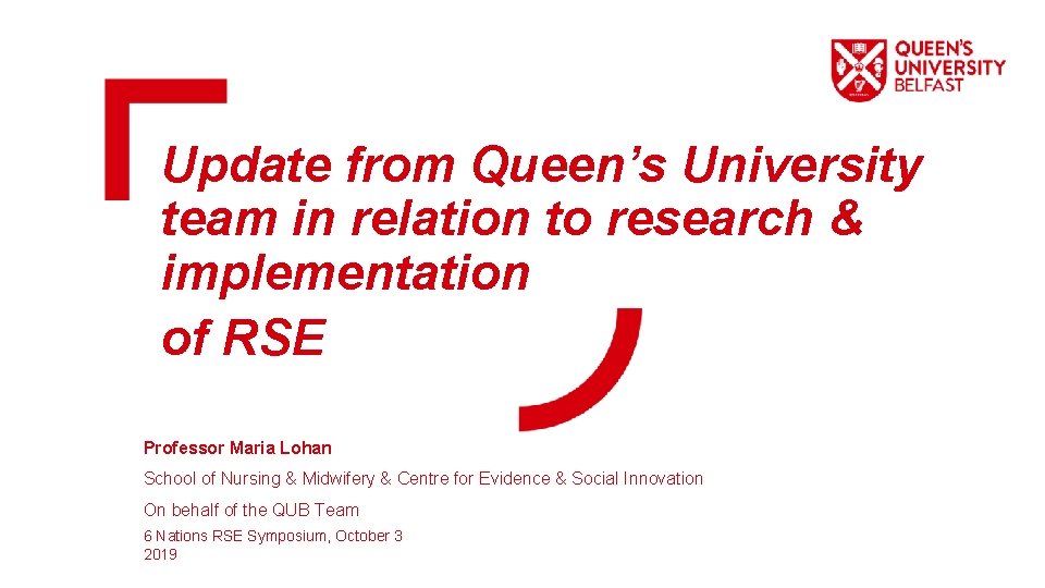 Update from Queen’s University team in relation to research & implementation of RSE Professor