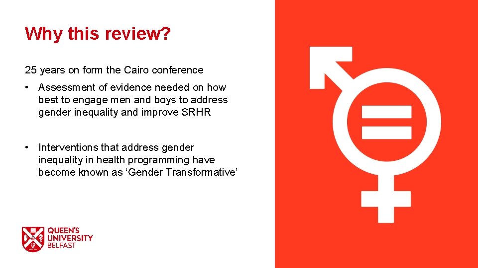 Why this review? 25 years on form the Cairo conference • Assessment of evidence