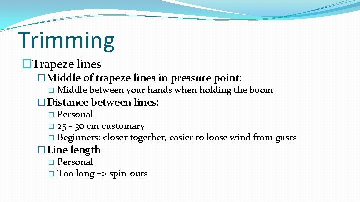 Trimming �Trapeze lines �Middle of trapeze lines in pressure point: � Middle between your