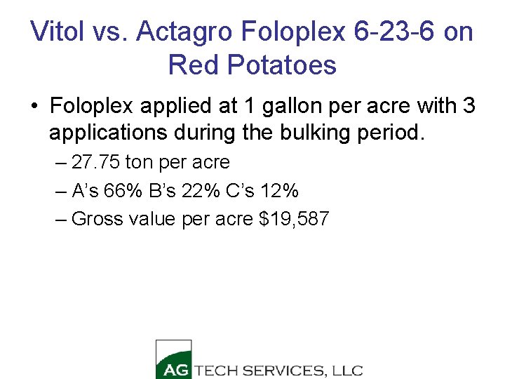 Vitol vs. Actagro Foloplex 6 -23 -6 on Red Potatoes • Foloplex applied at