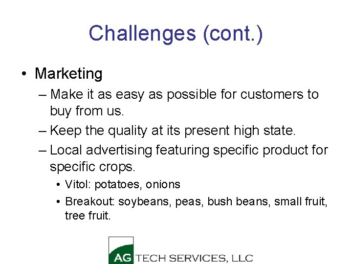 Challenges (cont. ) • Marketing – Make it as easy as possible for customers