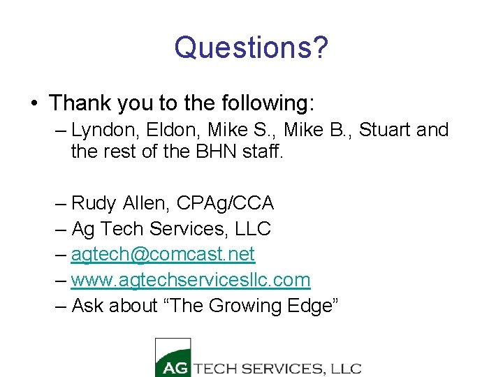 Questions? • Thank you to the following: – Lyndon, Eldon, Mike S. , Mike