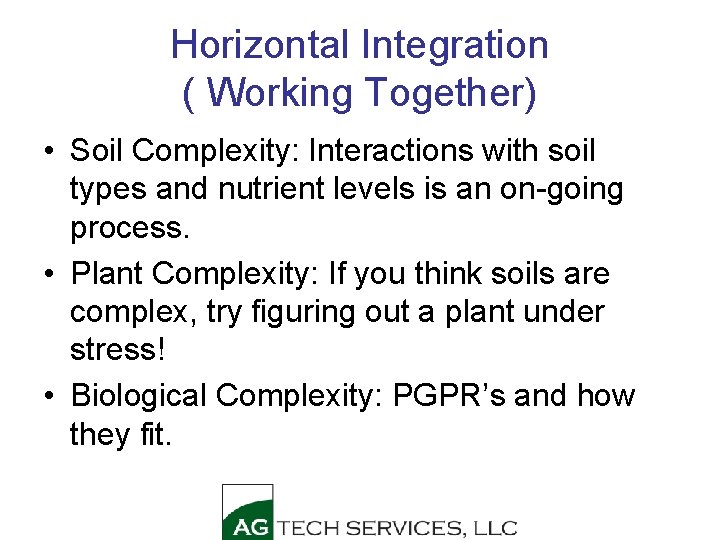 Horizontal Integration ( Working Together) • Soil Complexity: Interactions with soil types and nutrient