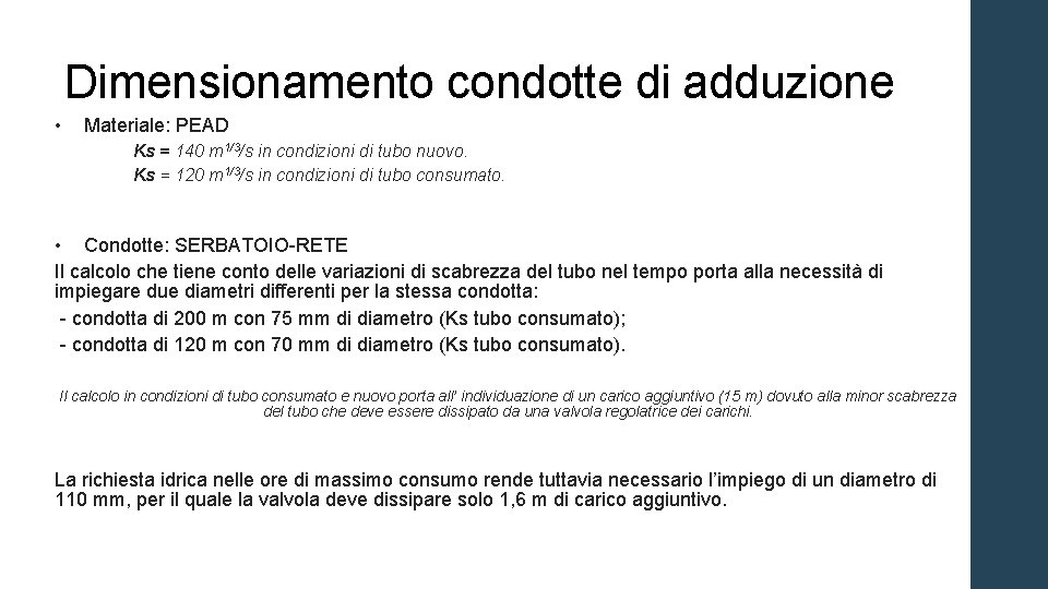 Dimensionamento condotte di adduzione • Materiale: PEAD Ks = 140 m 1/3/s in condizioni