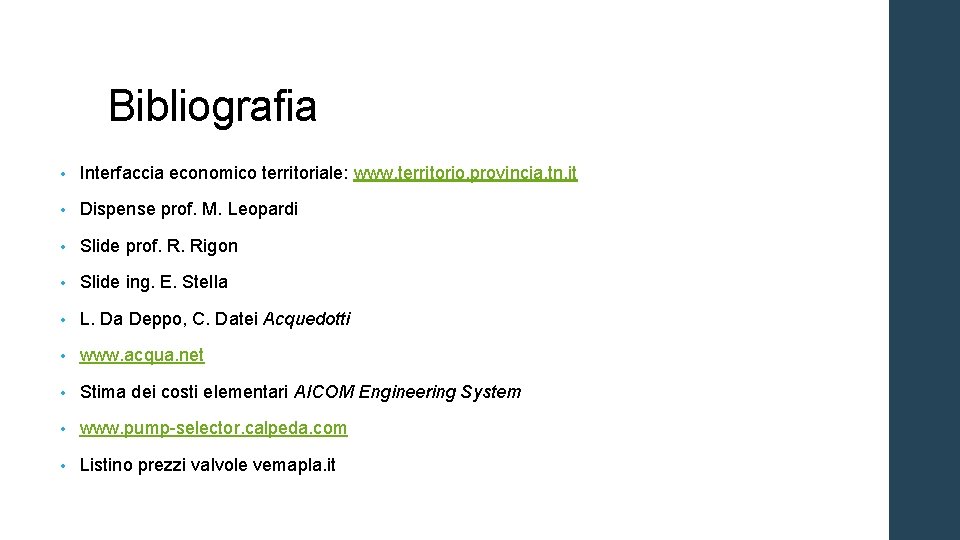 Bibliografia • Interfaccia economico territoriale: www. territorio. provincia. tn. it • Dispense prof. M.