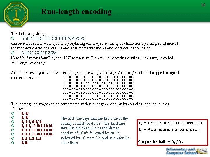 10 Run-length encoding The following string: BBBBHHDDXXXXKKKKWWZZZZ can be encoded more compactly by replacing