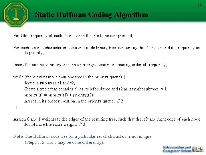 12 Static Huffman Coding Algorithm Find the frequency of each character in the file