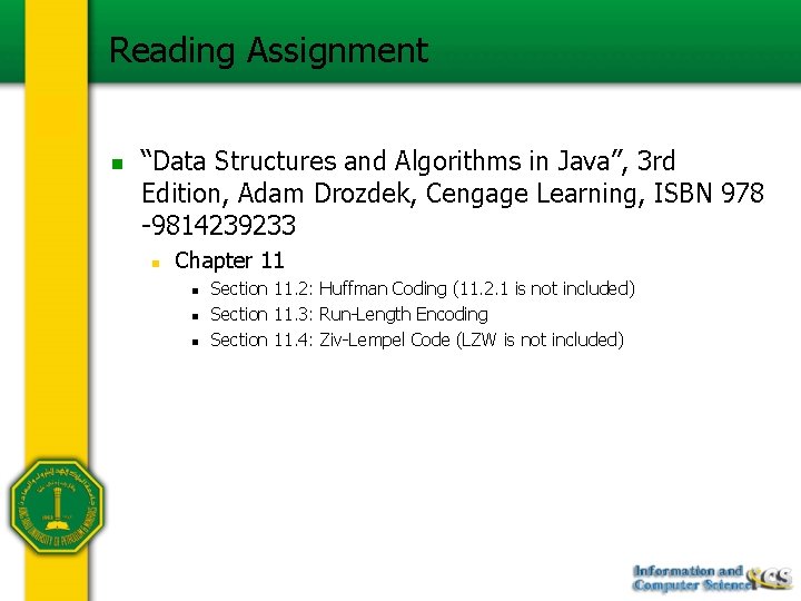 Reading Assignment n “Data Structures and Algorithms in Java”, 3 rd Edition, Adam Drozdek,