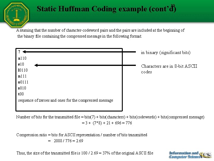20 Static Huffman Coding example (cont’d) Assuming that the number of character-codeword pairs and