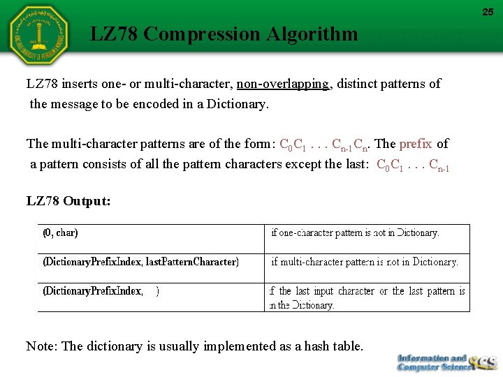 25 LZ 78 Compression Algorithm LZ 78 inserts one- or multi-character, non-overlapping, distinct patterns