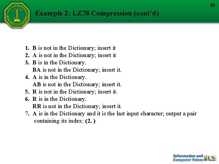 30 Example 2: LZ 78 Compression (cont’d) 1. B is not in the Dictionary;