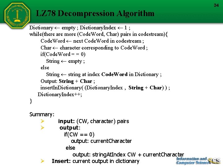 34 LZ 78 Decompression Algorithm Dictionary empty ; Dictionary. Index 1 ; while(there are