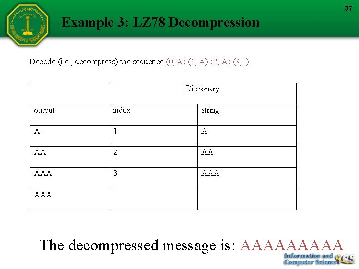 37 Example 3: LZ 78 Decompression Decode (i. e. , decompress) the sequence (0,