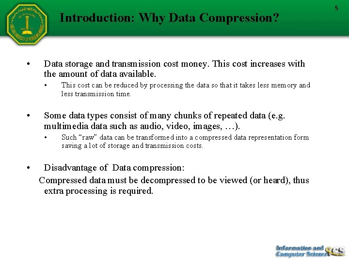 Introduction: Why Data Compression? • Data storage and transmission cost money. This cost increases