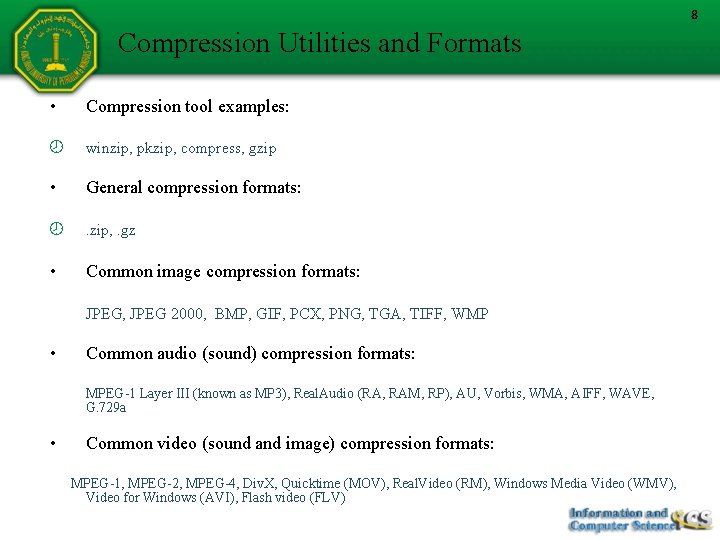 8 Compression Utilities and Formats • Compression tool examples: winzip, pkzip, compress, gzip •