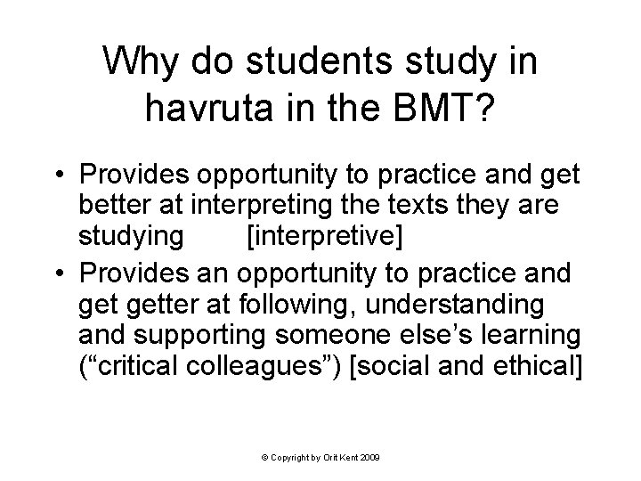 Why do students study in havruta in the BMT? • Provides opportunity to practice