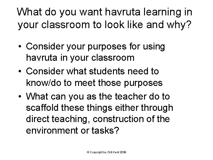What do you want havruta learning in your classroom to look like and why?